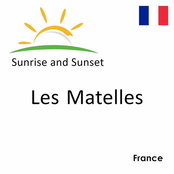 Sunrise and sunset times for Les Matelles, France