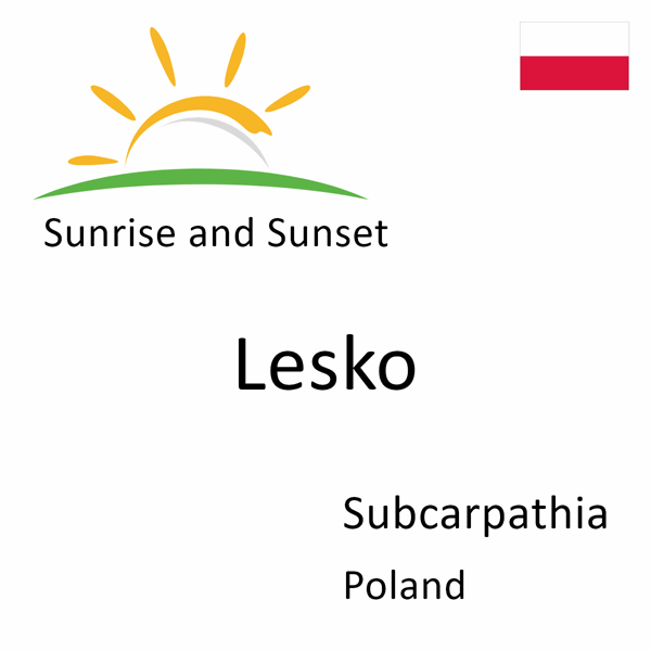 Sunrise and sunset times for Lesko, Subcarpathia, Poland