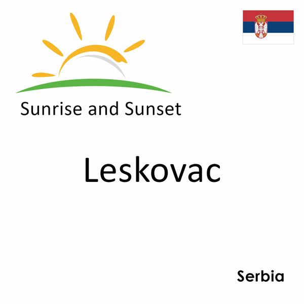 Sunrise and sunset times for Leskovac, Serbia