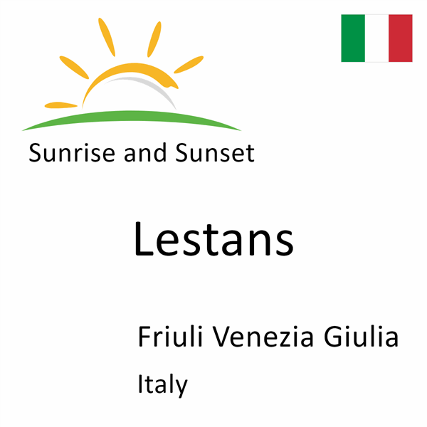 Sunrise and sunset times for Lestans, Friuli Venezia Giulia, Italy