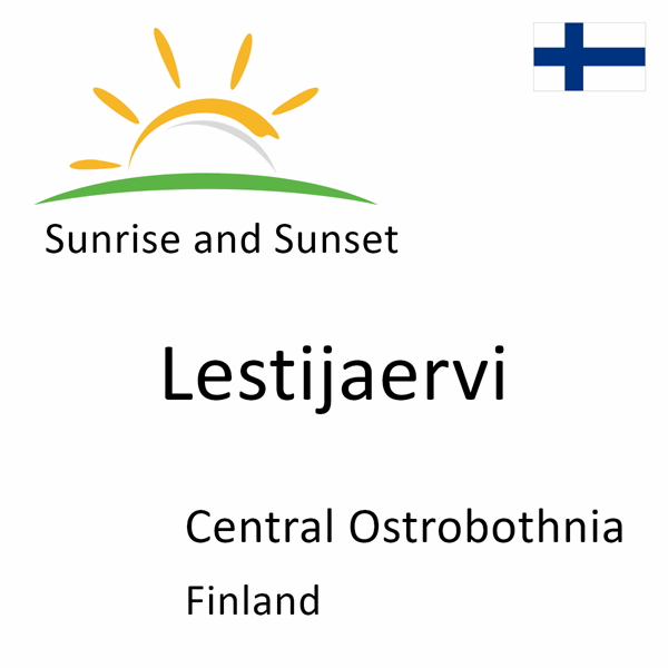 Sunrise and sunset times for Lestijaervi, Central Ostrobothnia, Finland