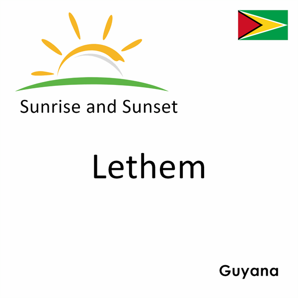 Sunrise and sunset times for Lethem, Guyana