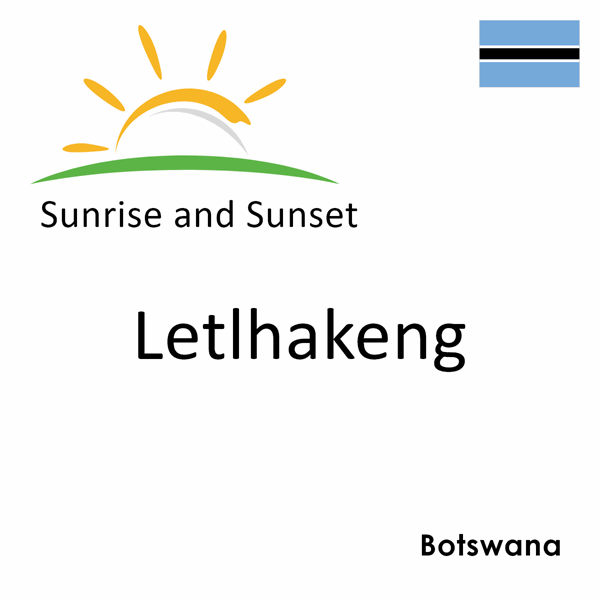 Sunrise and sunset times for Letlhakeng, Botswana