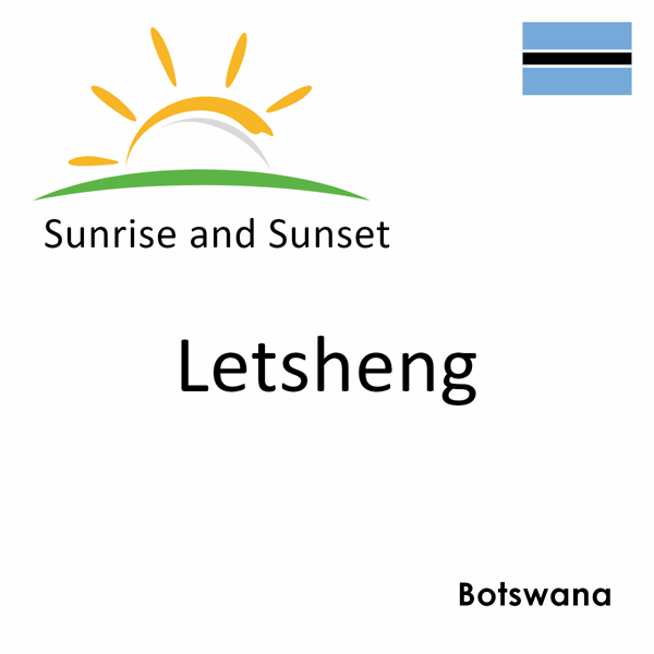 Sunrise and sunset times for Letsheng, Botswana