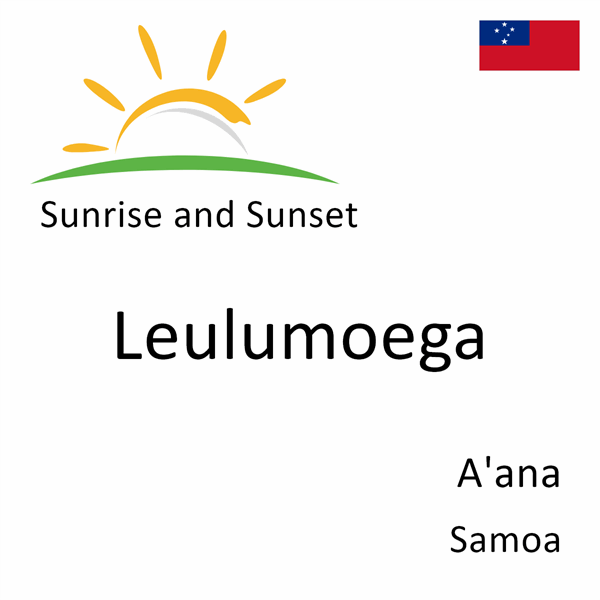 Sunrise and sunset times for Leulumoega, A'ana, Samoa