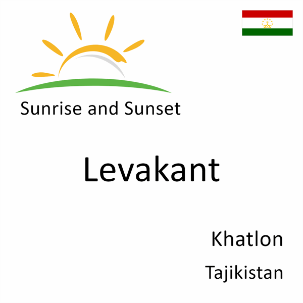 Sunrise and sunset times for Levakant, Khatlon, Tajikistan