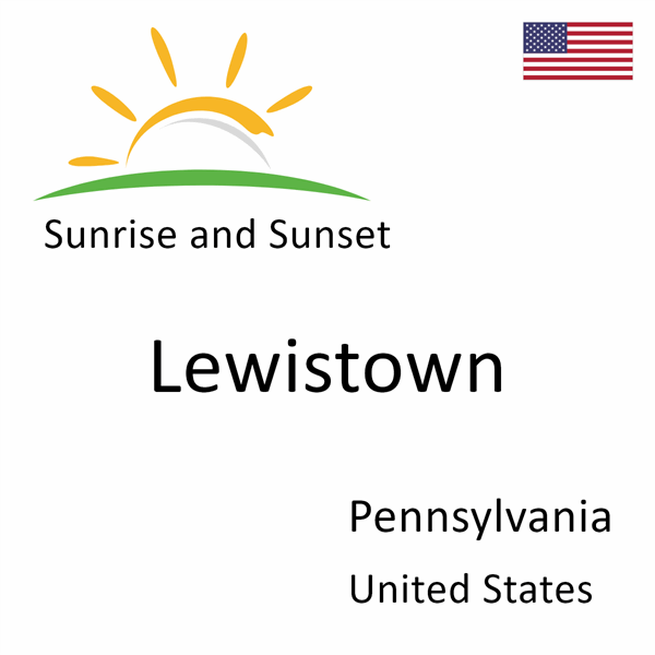 Sunrise and sunset times for Lewistown, Pennsylvania, United States