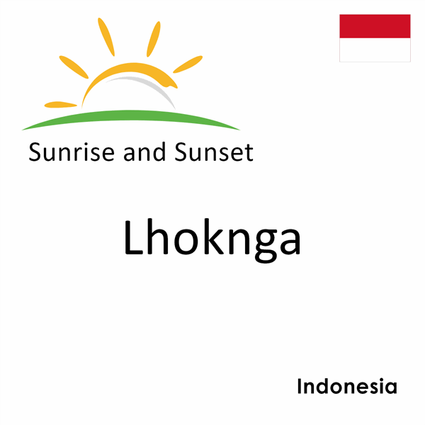 Sunrise and sunset times for Lhoknga, Indonesia