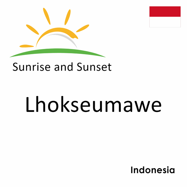 Sunrise and sunset times for Lhokseumawe, Indonesia