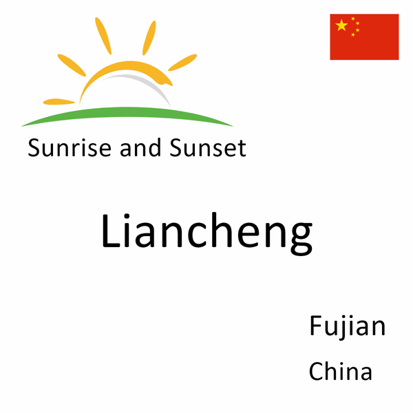 Sunrise and sunset times for Liancheng, Fujian, China