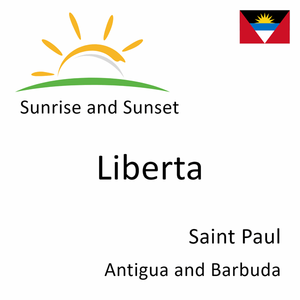 Sunrise and sunset times for Liberta, Saint Paul, Antigua and Barbuda