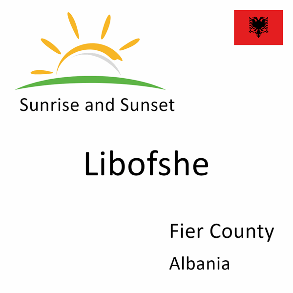 Sunrise and sunset times for Libofshe, Fier County, Albania