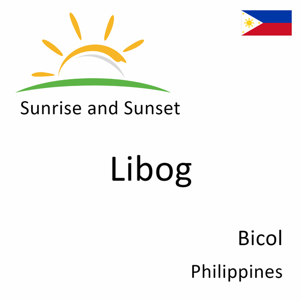 Sunrise and sunset times for Libog, Bicol, Philippines