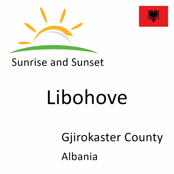 Sunrise and sunset times for Libohove, Gjirokaster County, Albania