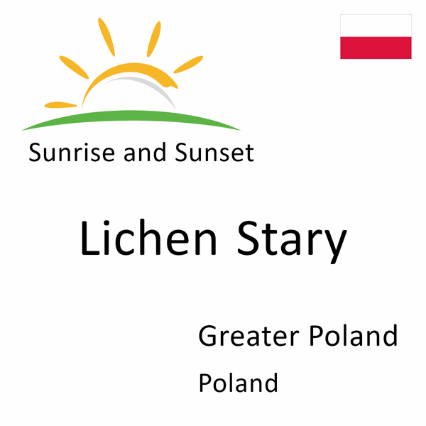 Sunrise and sunset times for Lichen Stary, Greater Poland, Poland