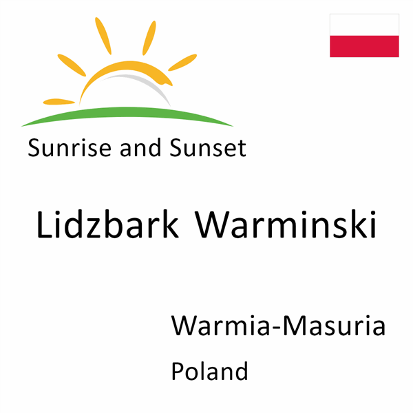 Sunrise and sunset times for Lidzbark Warminski, Warmia-Masuria, Poland