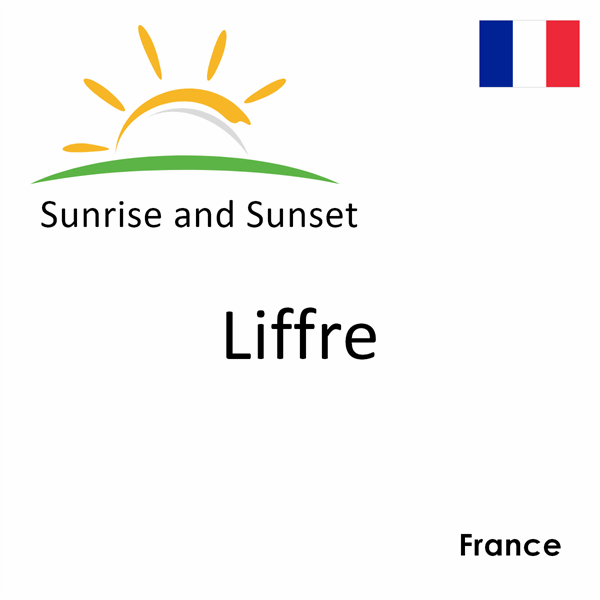 Sunrise and sunset times for Liffre, France