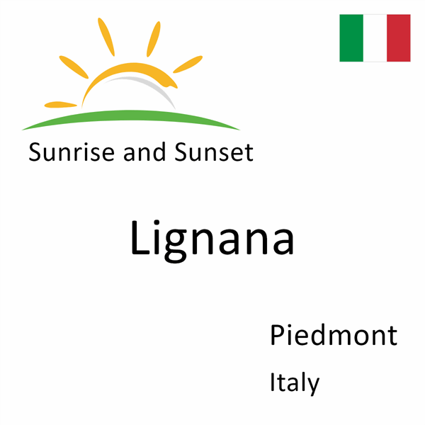 Sunrise and sunset times for Lignana, Piedmont, Italy