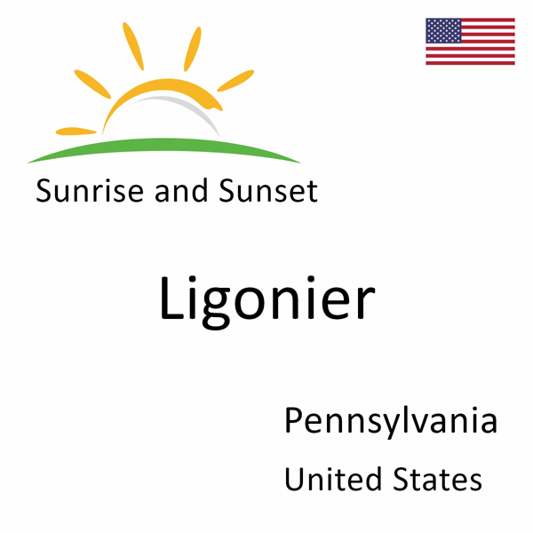 Sunrise and sunset times for Ligonier, Pennsylvania, United States