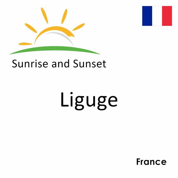 Sunrise and sunset times for Liguge, France