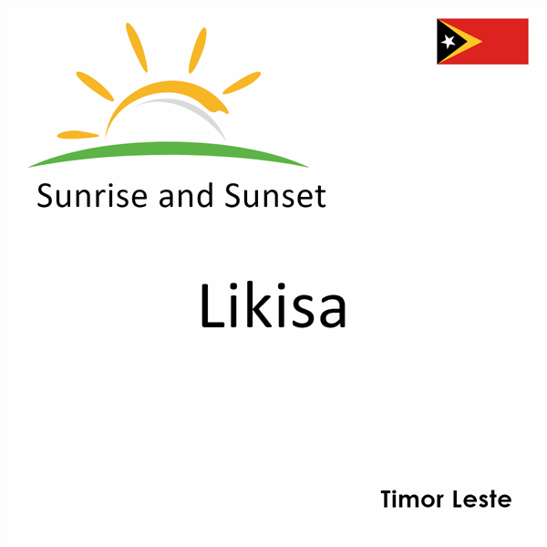 Sunrise and sunset times for Likisa, Timor Leste