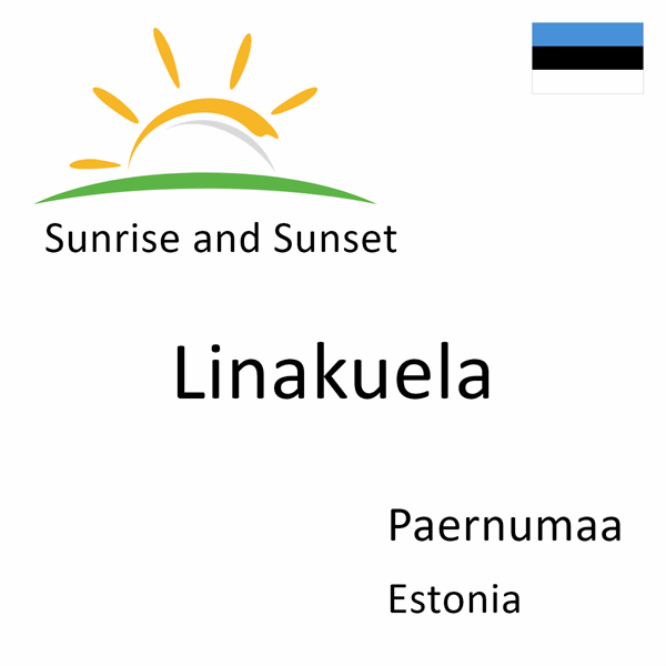 Sunrise and sunset times for Linakuela, Paernumaa, Estonia