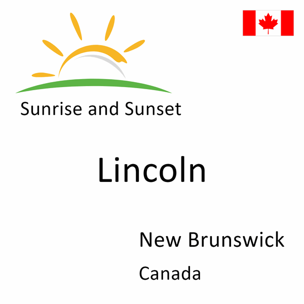 Sunrise and sunset times for Lincoln, New Brunswick, Canada