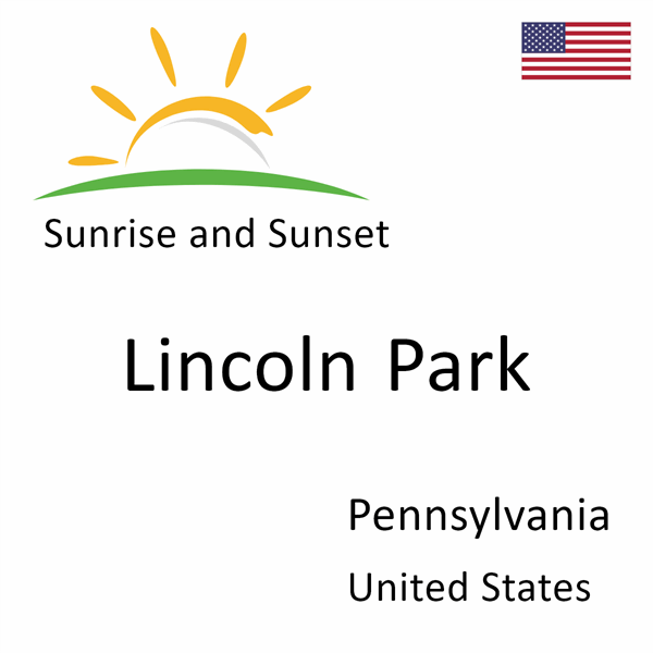 Sunrise and sunset times for Lincoln Park, Pennsylvania, United States