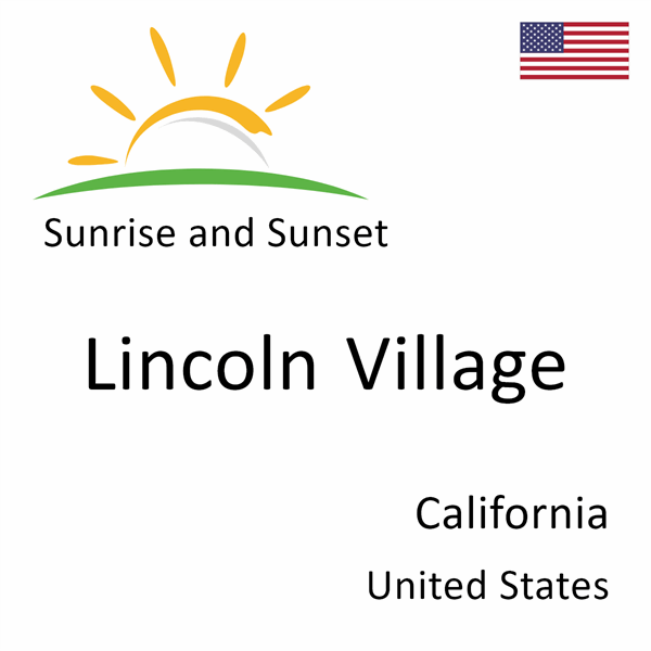 Sunrise and sunset times for Lincoln Village, California, United States