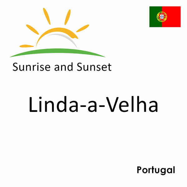 Sunrise and sunset times for Linda-a-Velha, Portugal