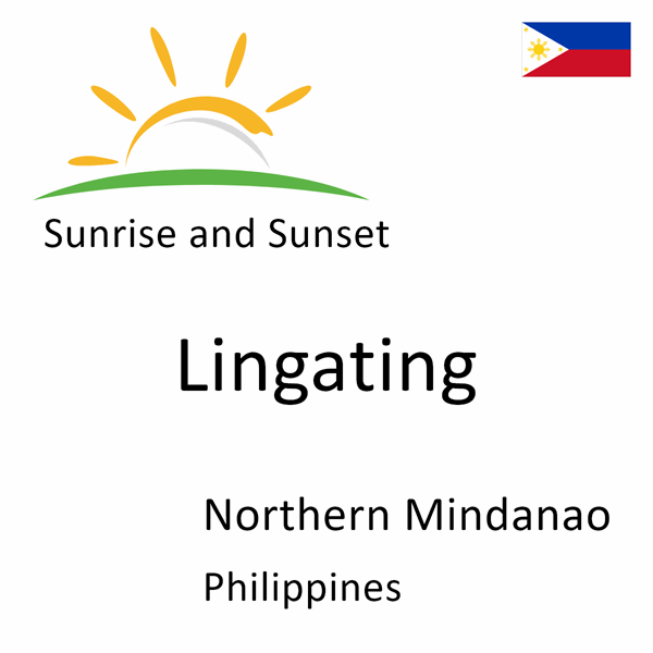 Sunrise and sunset times for Lingating, Northern Mindanao, Philippines