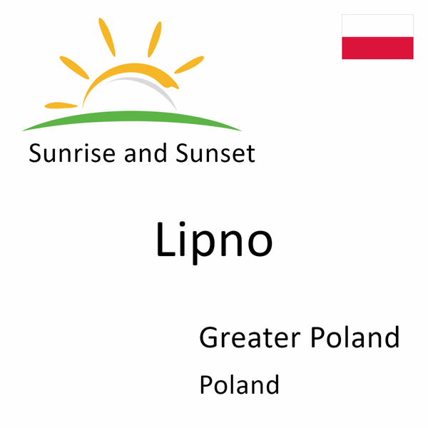 Sunrise and sunset times for Lipno, Greater Poland, Poland