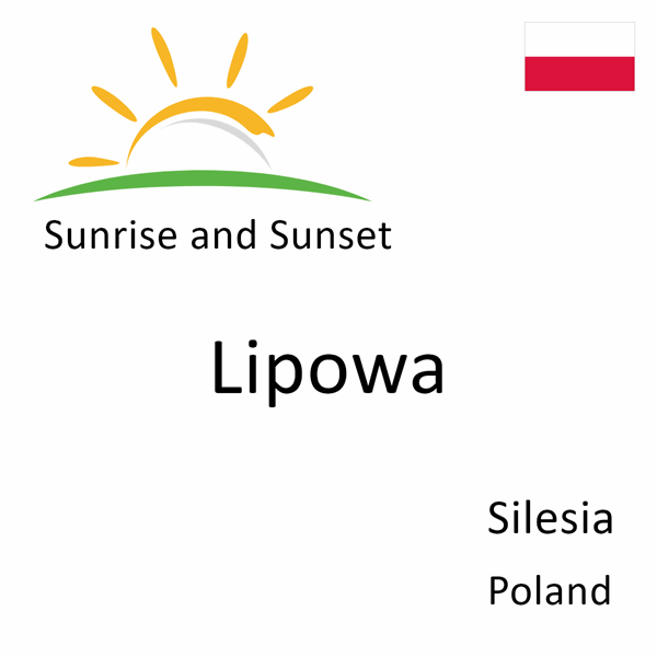 Sunrise and sunset times for Lipowa, Silesia, Poland