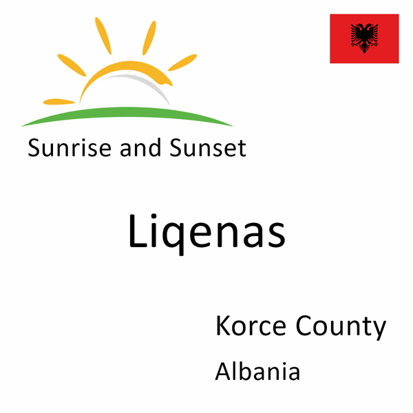 Sunrise and sunset times for Liqenas, Korce County, Albania