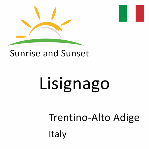 Sunrise and sunset times for Lisignago, Trentino-Alto Adige, Italy