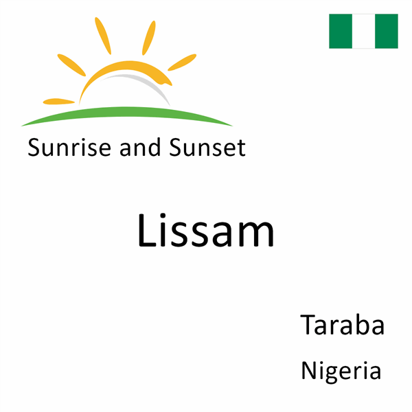 Sunrise and sunset times for Lissam, Taraba, Nigeria