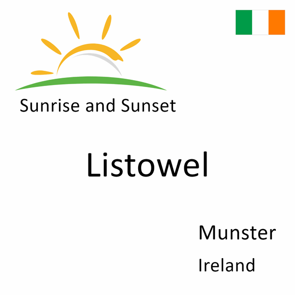 Sunrise and sunset times for Listowel, Munster, Ireland