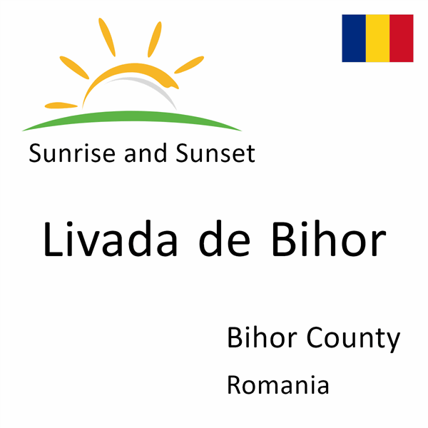 Sunrise and sunset times for Livada de Bihor, Bihor County, Romania