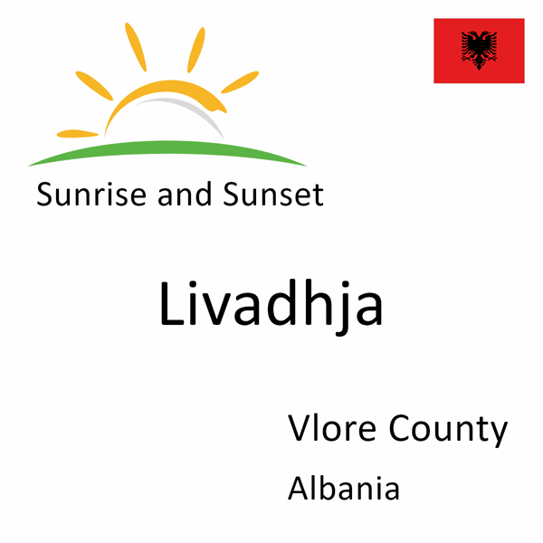 Sunrise and sunset times for Livadhja, Vlore County, Albania