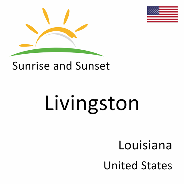 Sunrise and sunset times for Livingston, Louisiana, United States