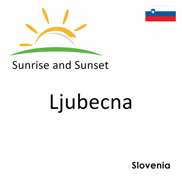 Sunrise and sunset times for Ljubecna, Slovenia