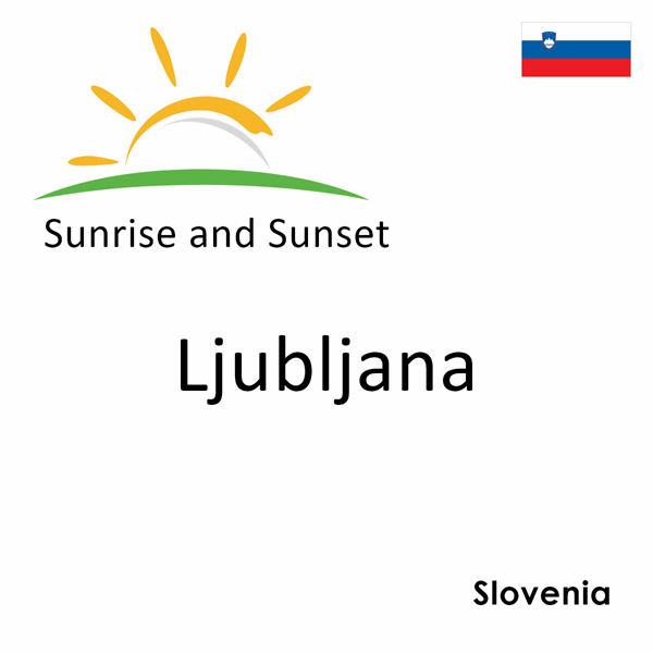 Sunrise and sunset times for Ljubljana, Slovenia