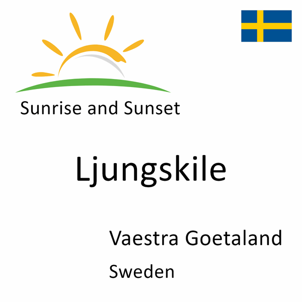 Sunrise and sunset times for Ljungskile, Vaestra Goetaland, Sweden