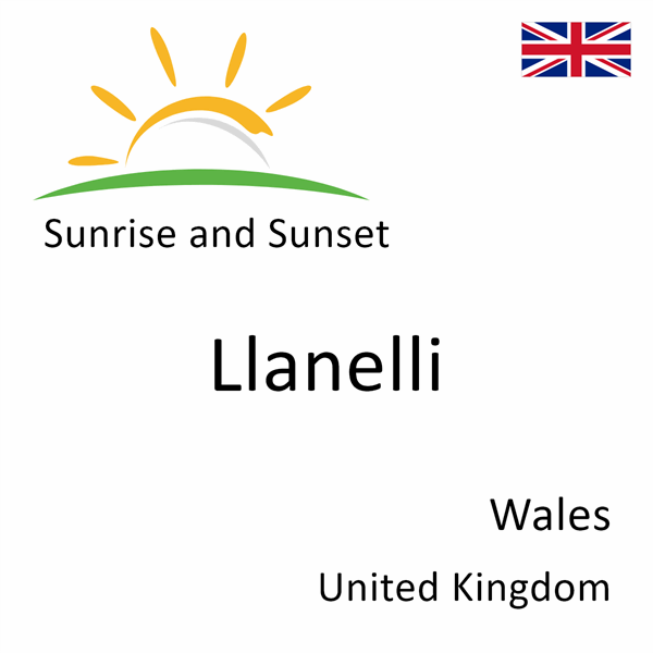 Sunrise and sunset times for Llanelli, Wales, United Kingdom