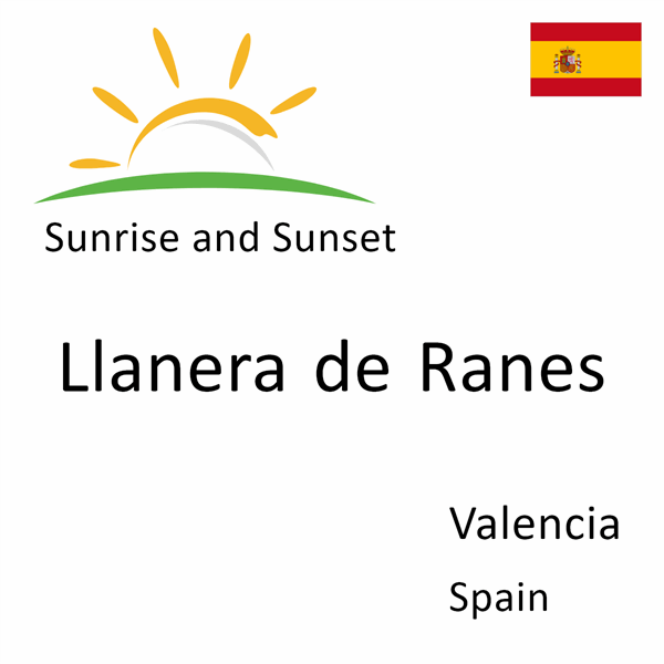 Sunrise and sunset times for Llanera de Ranes, Valencia, Spain