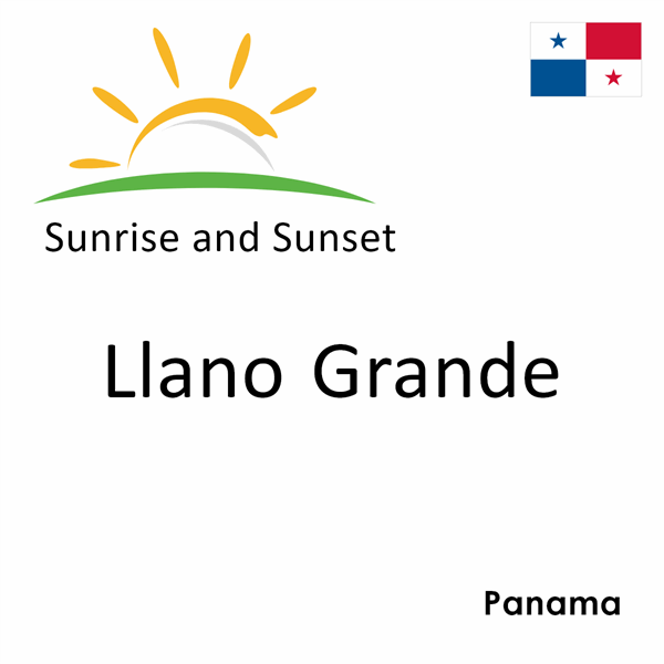 Sunrise and sunset times for Llano Grande, Panama