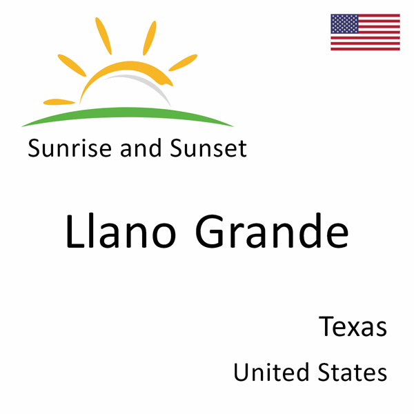 Sunrise and sunset times for Llano Grande, Texas, United States