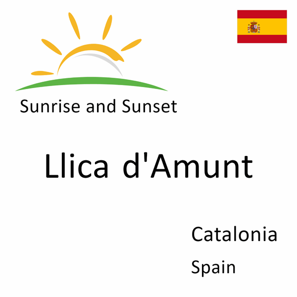 Sunrise and sunset times for Llica d'Amunt, Catalonia, Spain