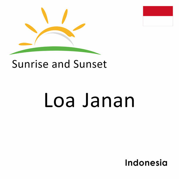 Sunrise and sunset times for Loa Janan, Indonesia