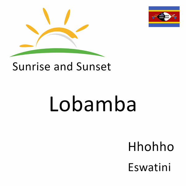Sunrise and sunset times for Lobamba, Hhohho, Eswatini